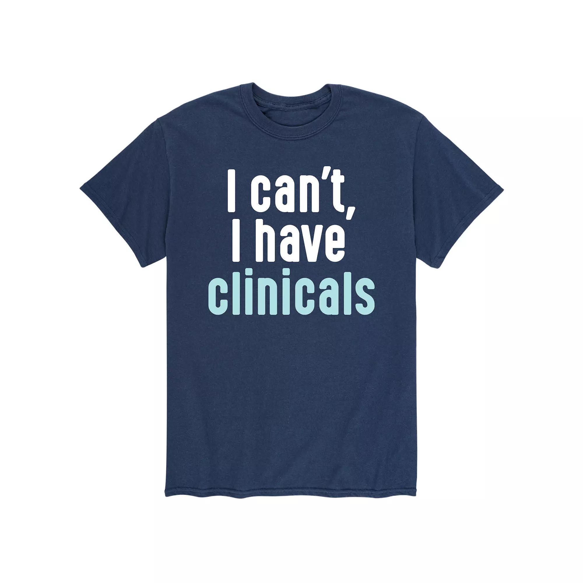 Mens I Cant, I Have Clinicals Tee Product Image