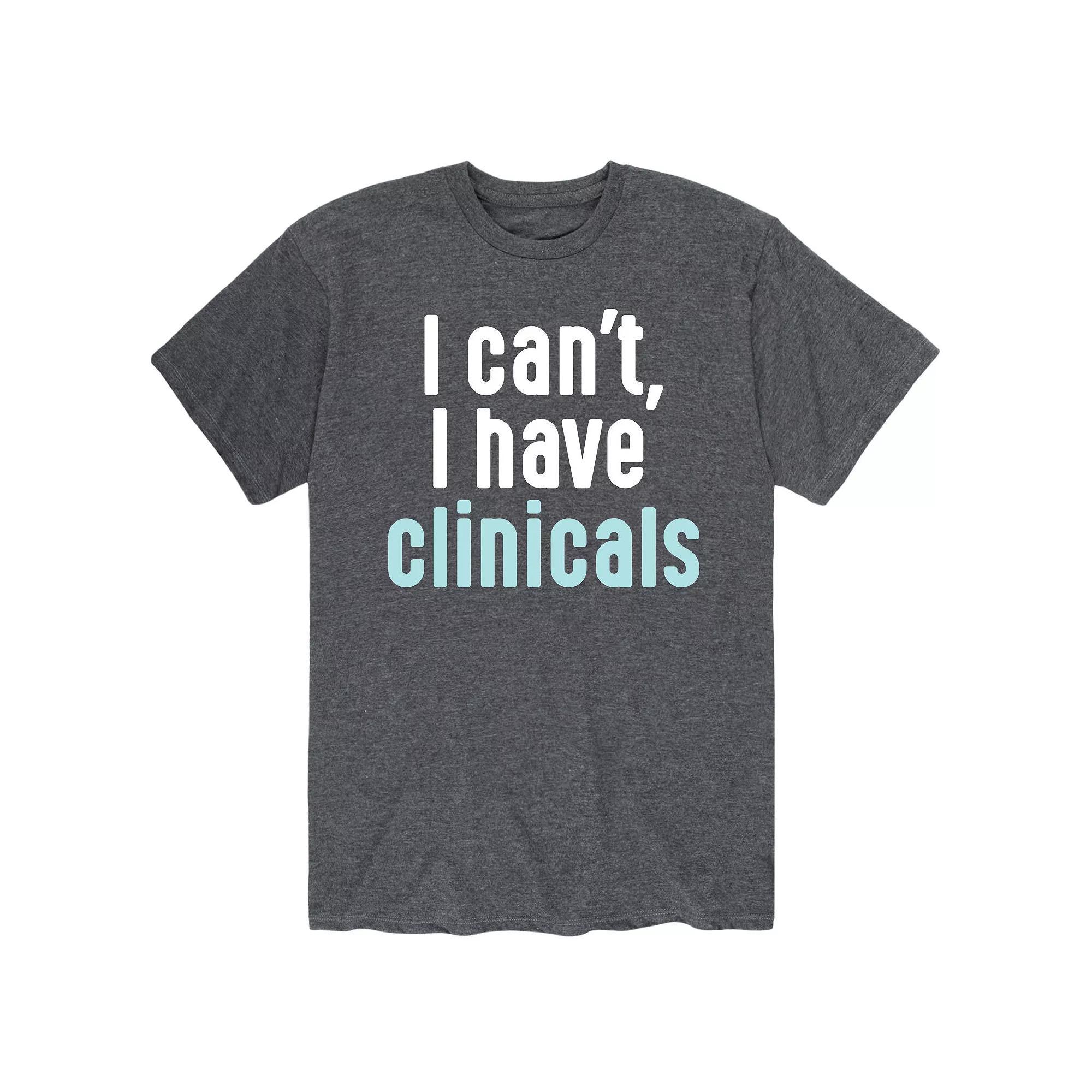 Mens I Cant, I Have Clinicals Tee Product Image