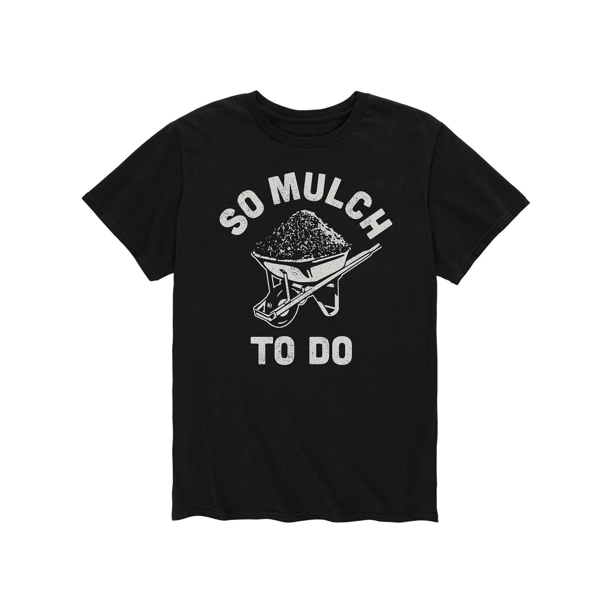 Mens So Mulch To Do Tee Product Image