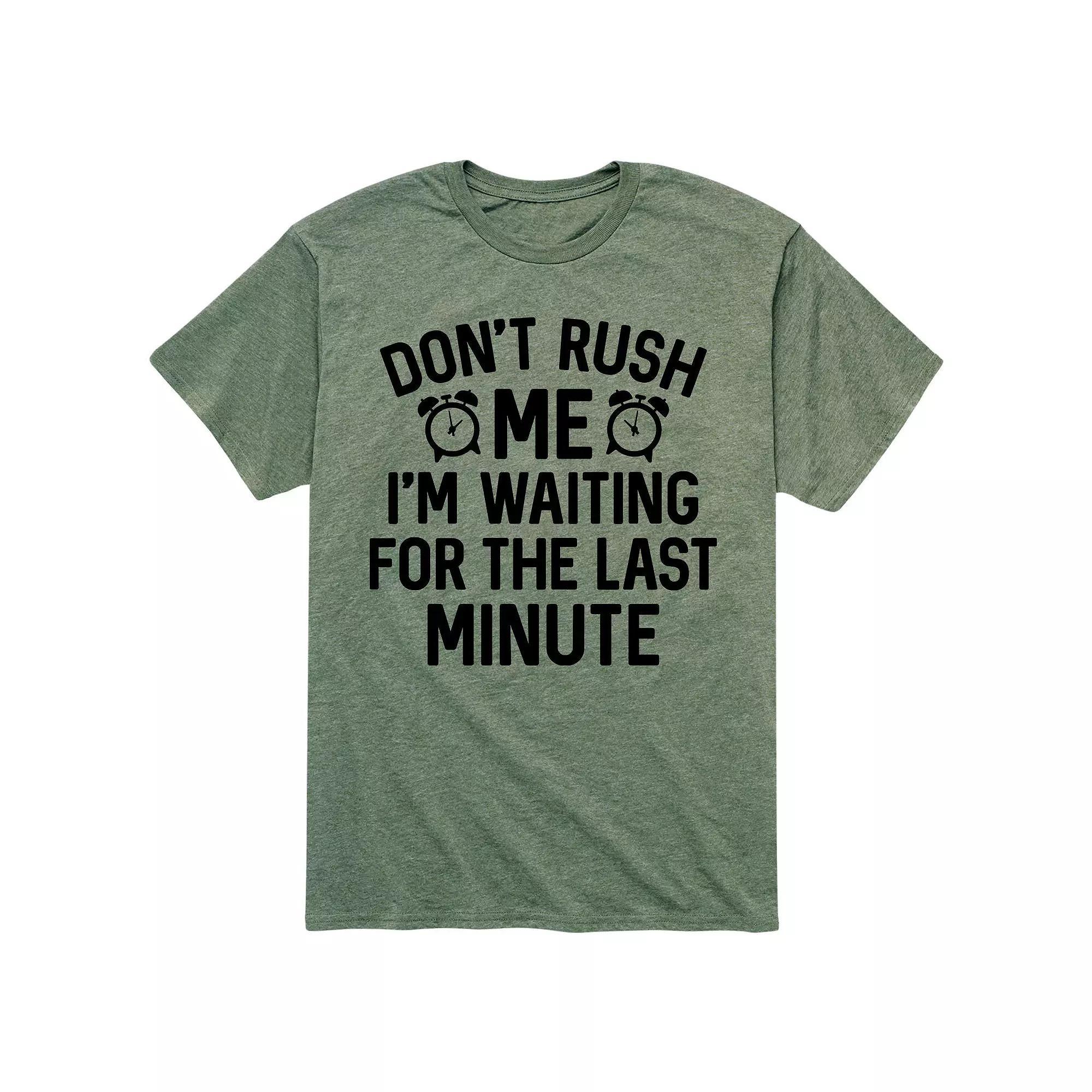 Mens Dont Rush Me Last Minute Tee Product Image