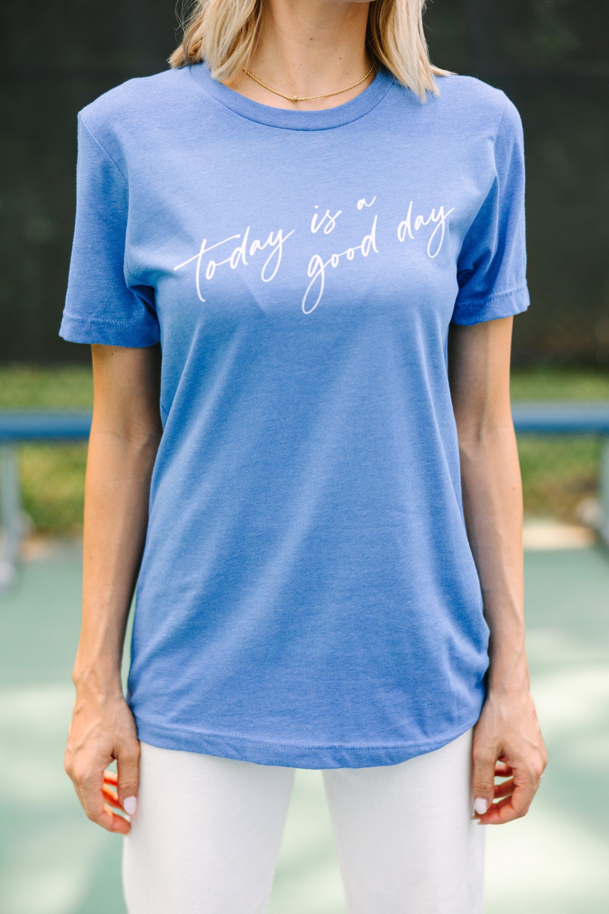 Today Is A Good Day Blue Graphic Tee Female Product Image