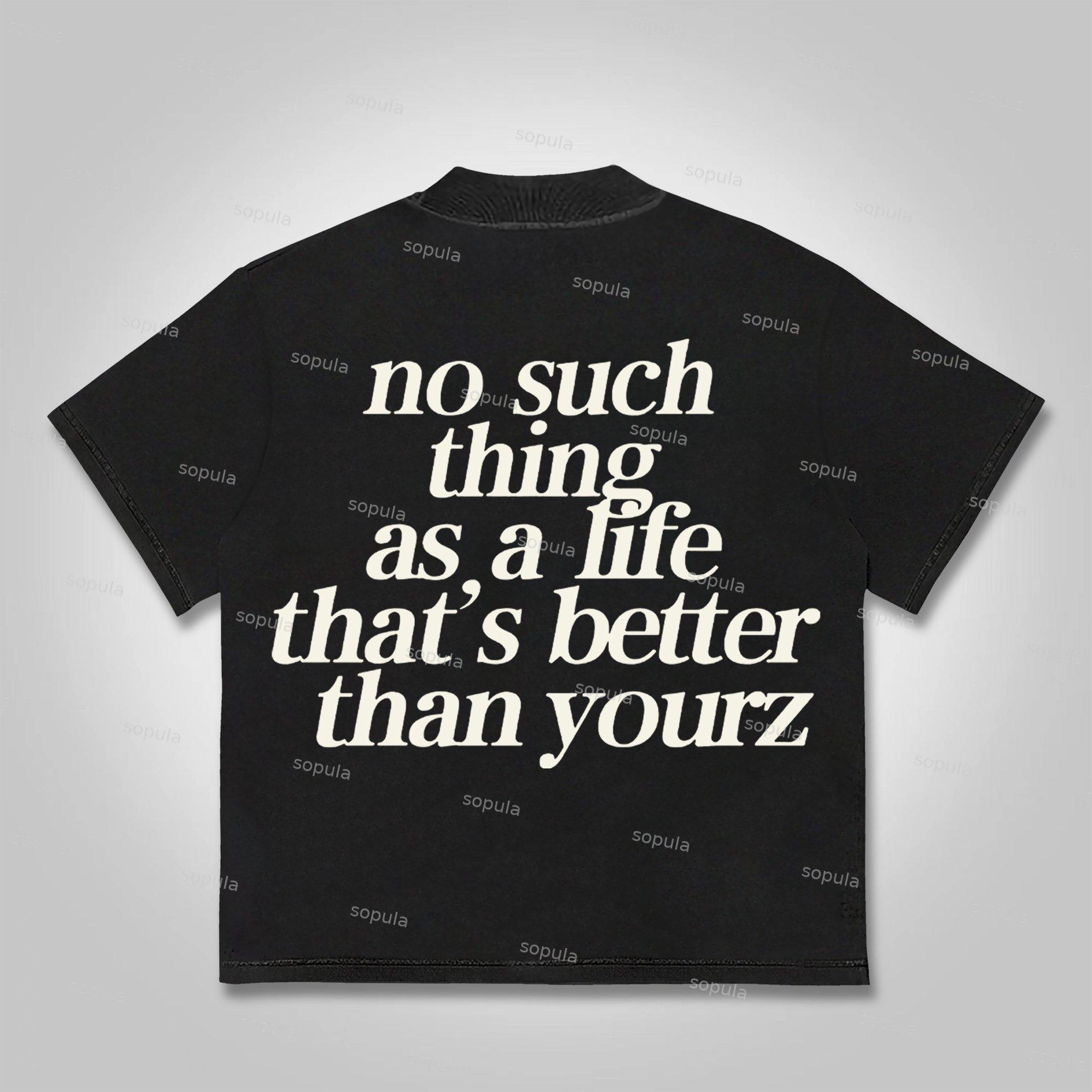Sopula No Such Thing As, A Life That's Better Than Yourz Cotton T-Shirt Product Image