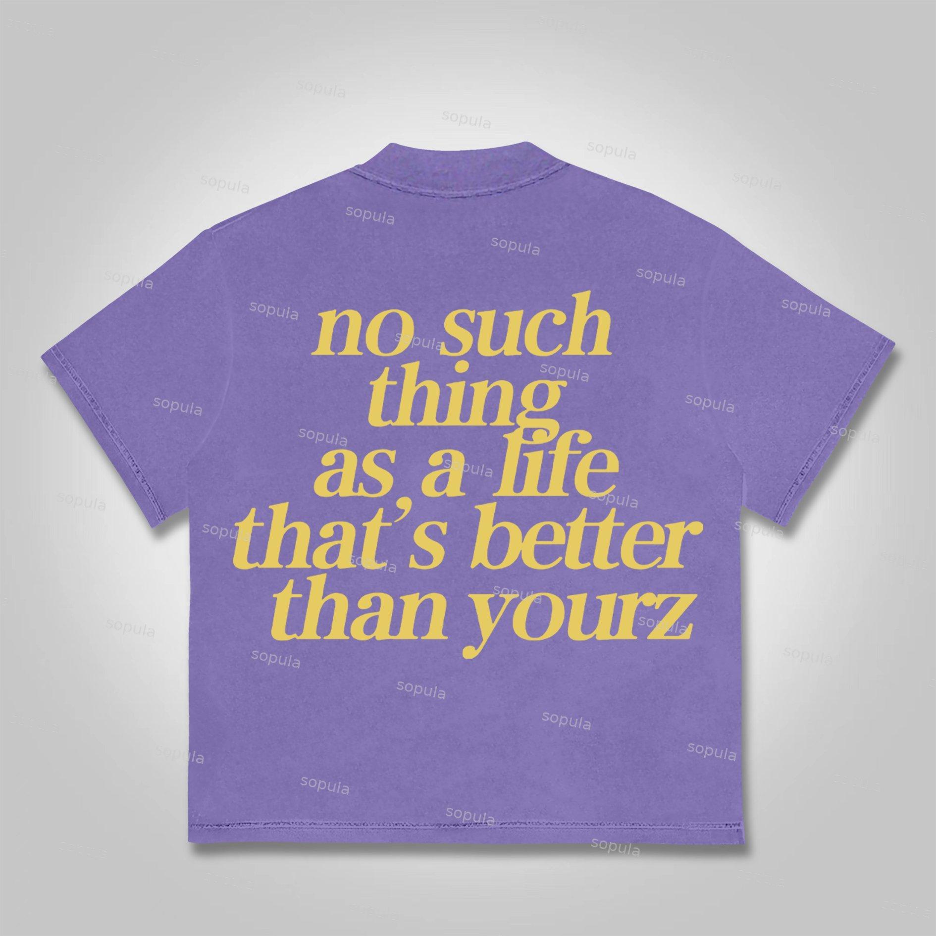Sopula No Such Thing As, A Life That's Better Than Yourz Cotton T-Shirt Product Image