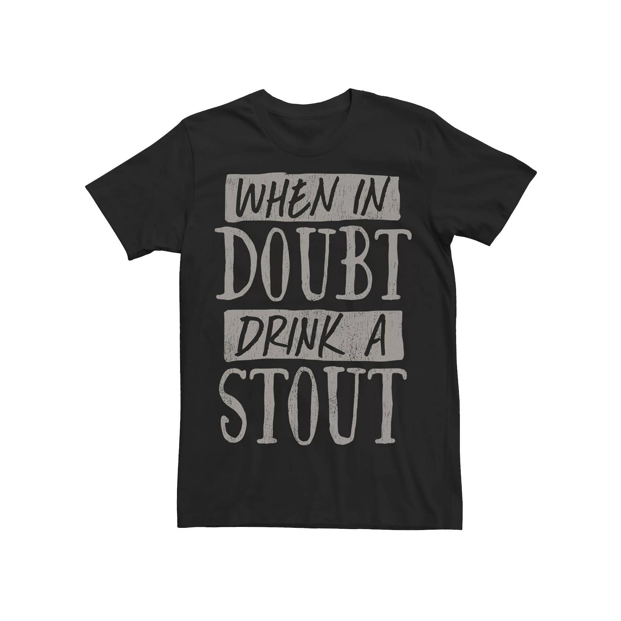 Mens When In Doubt Drink A Stout Beer Drinker Graphic Tee Product Image