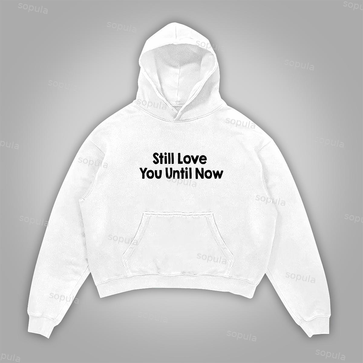 Sopula Still Love You Until Now Pocket Hoodie Product Image