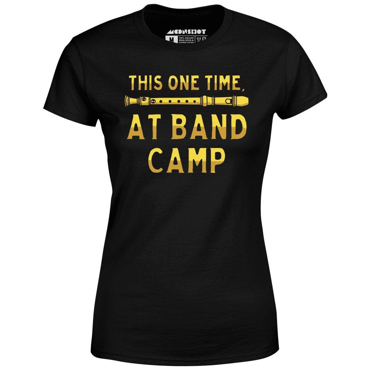 This One Time, at Band Camp - Women's T-Shirt Female Product Image