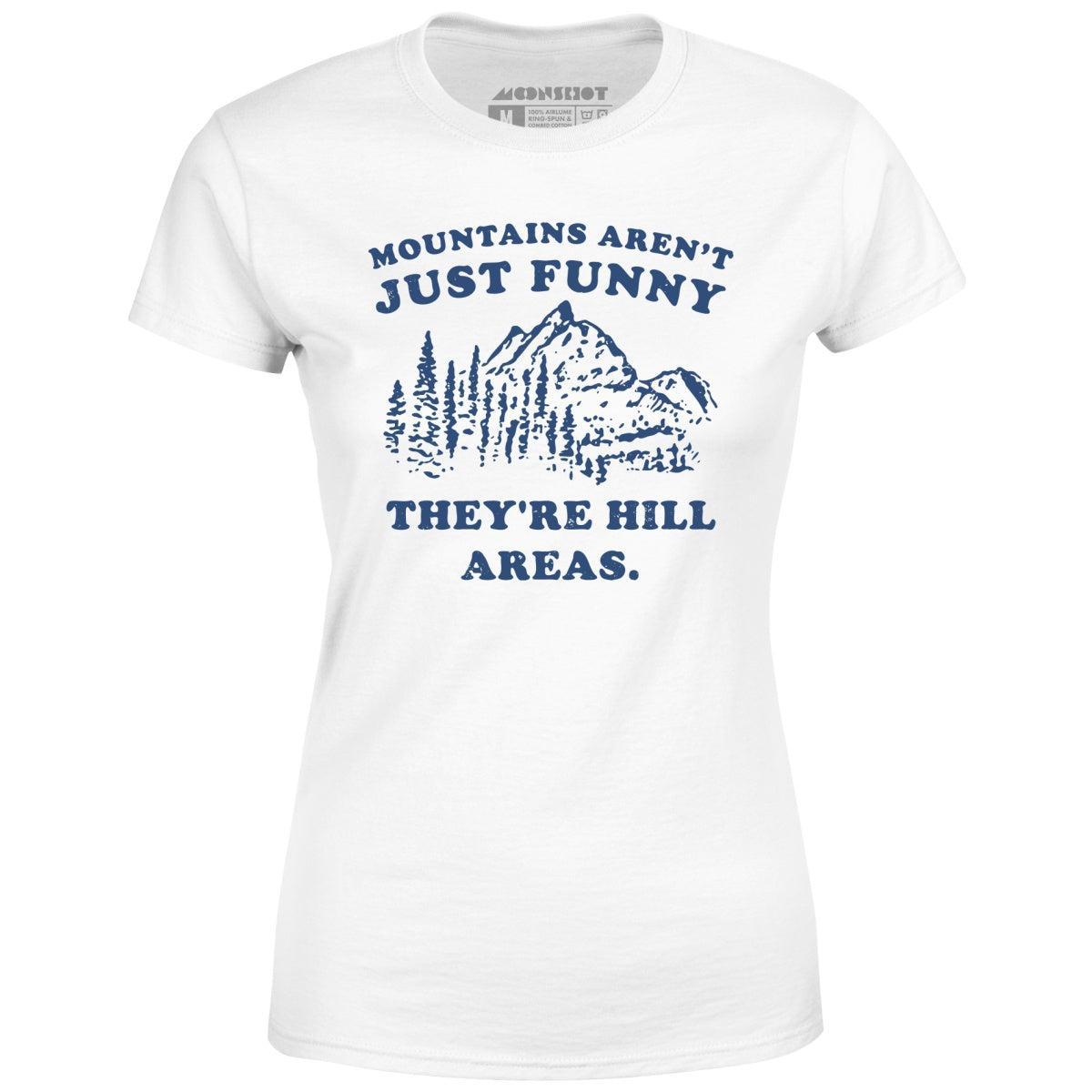 Mountains Aren't Just Funny - Women's T-Shirt Female Product Image