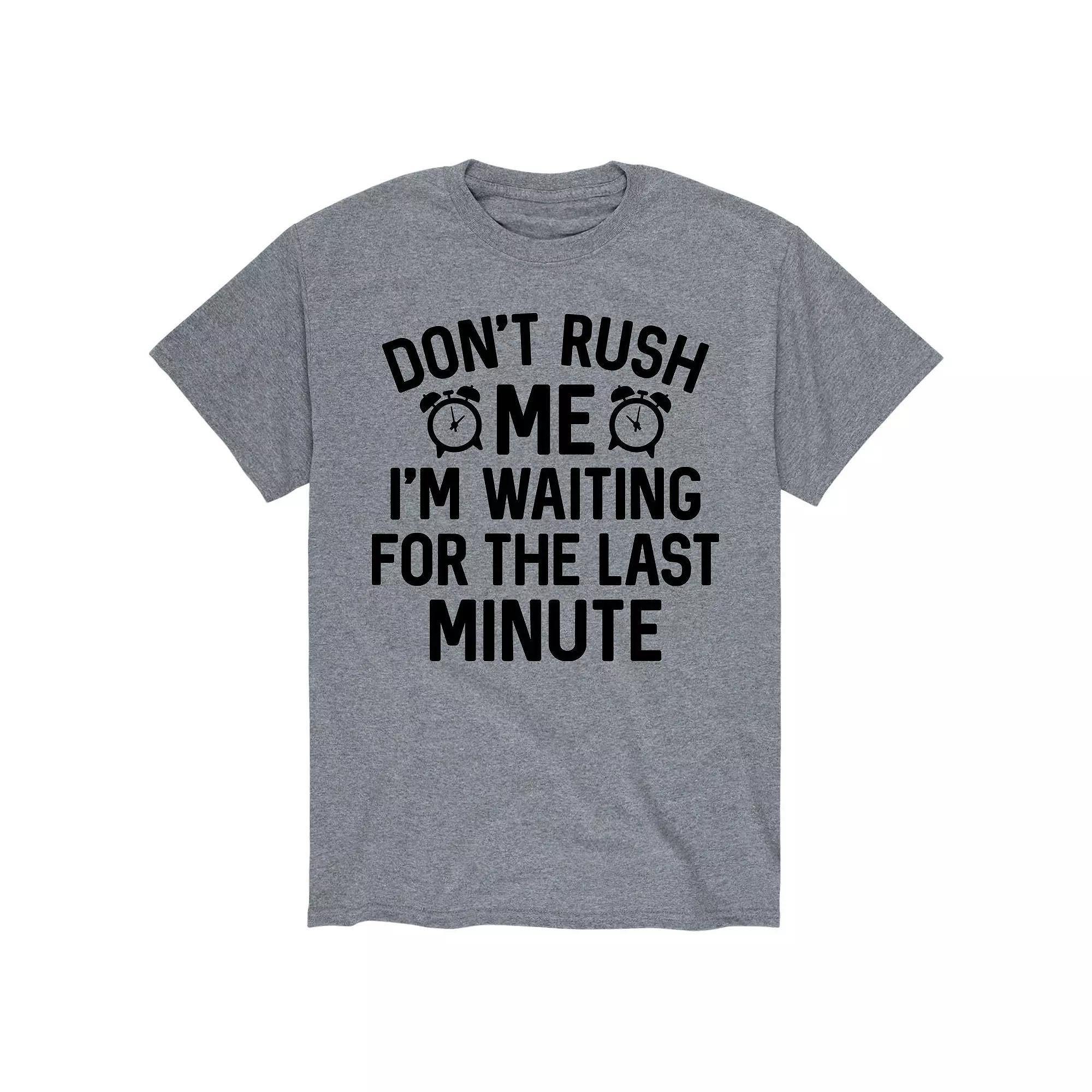 Mens Dont Rush Me Last Minute Tee Product Image