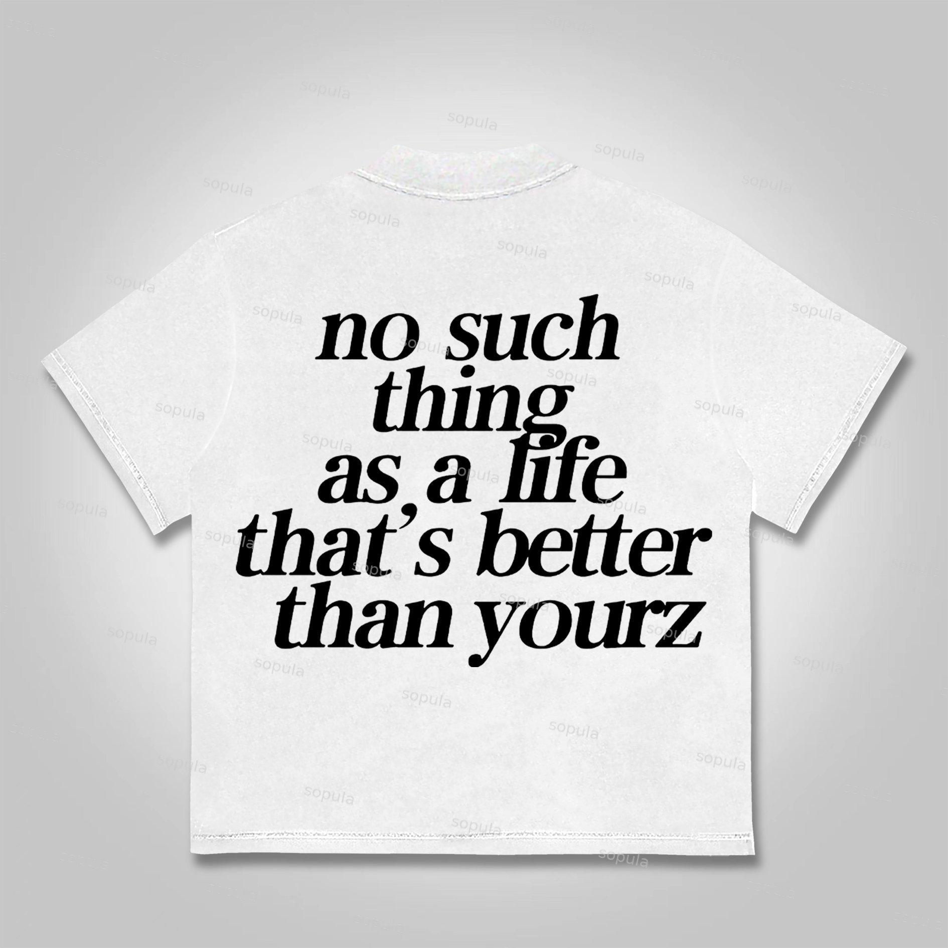 Sopula No Such Thing As, A Life That's Better Than Yourz Cotton T-Shirt Product Image