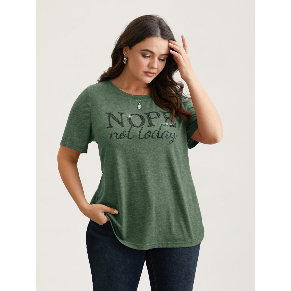 Plus Size Nope Not Today Print Rhinestone Round Neck T-Shirt DarkGreen Women Casual Rhinestone detailing Round Neck Everyday T-shirts BloomChic 12/L Product Image