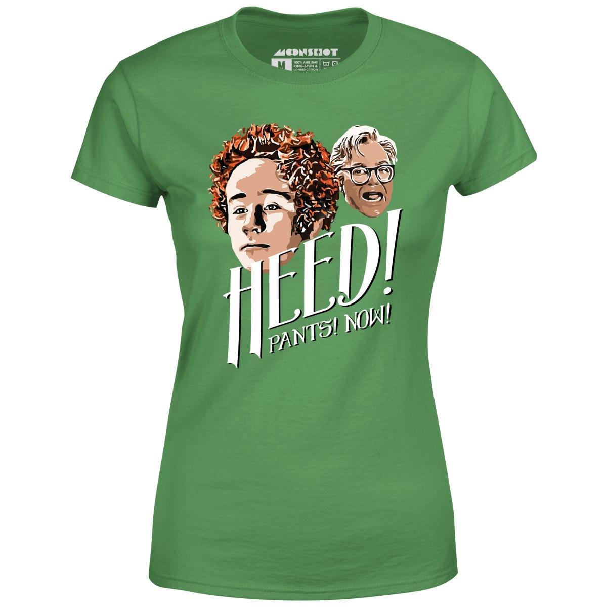 Heed! Pants! Now! - Women's T-Shirt Female Product Image