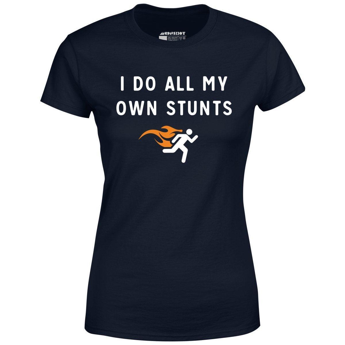 I Do All My Own Stunts - Women's T-Shirt Female Product Image