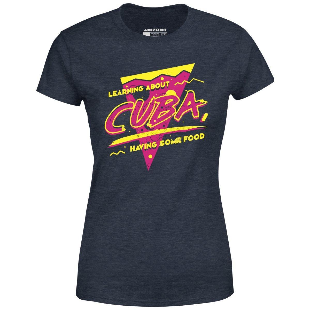 Learning About Cuba Having Some Food - Women's T-Shirt Female Product Image