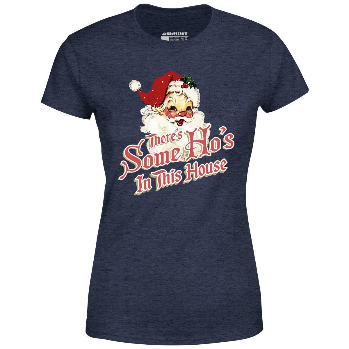 There's Some Ho's in this House - Women's T-Shirt Female Product Image