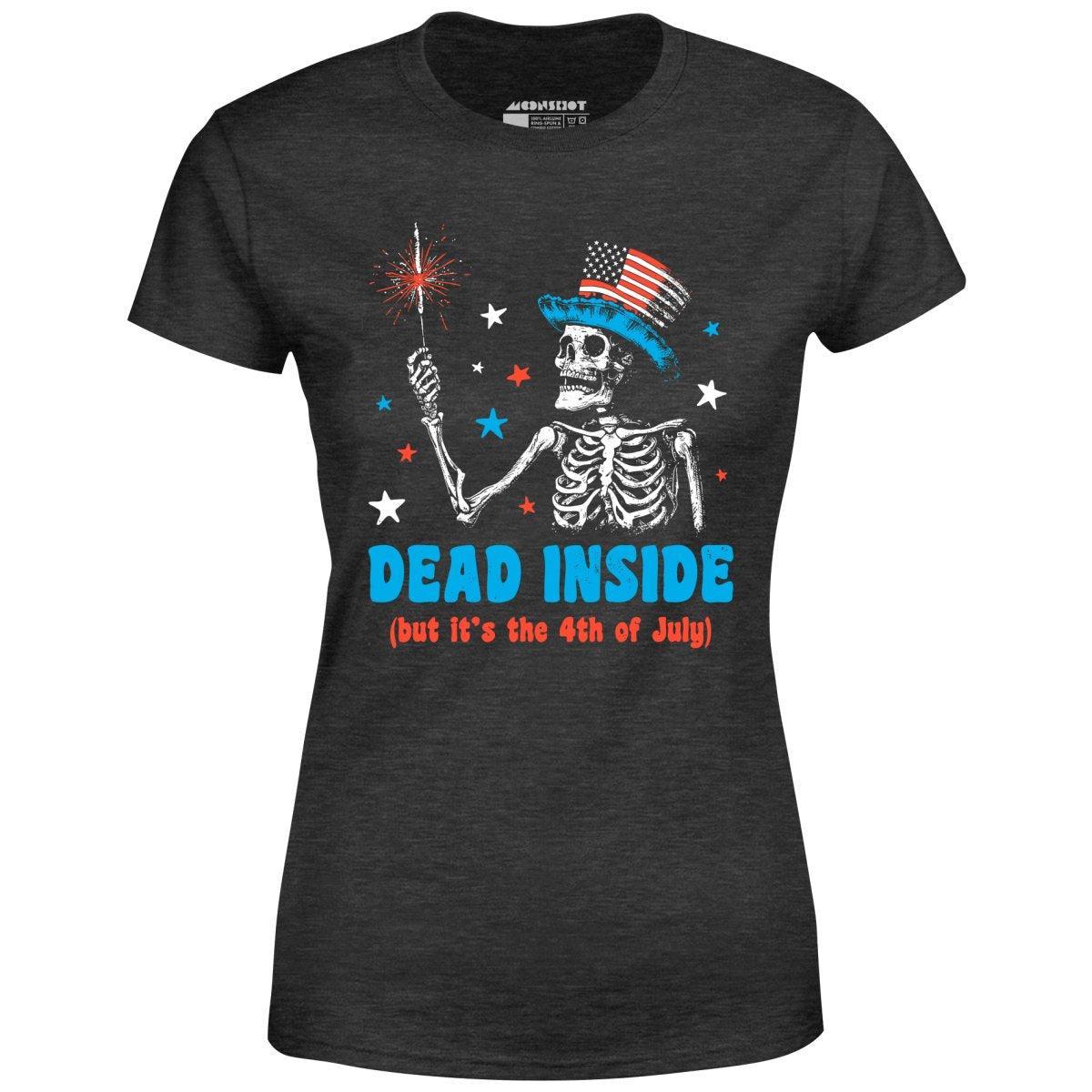 Dead Inside But It's the 4th - Women's T-Shirt Female Product Image