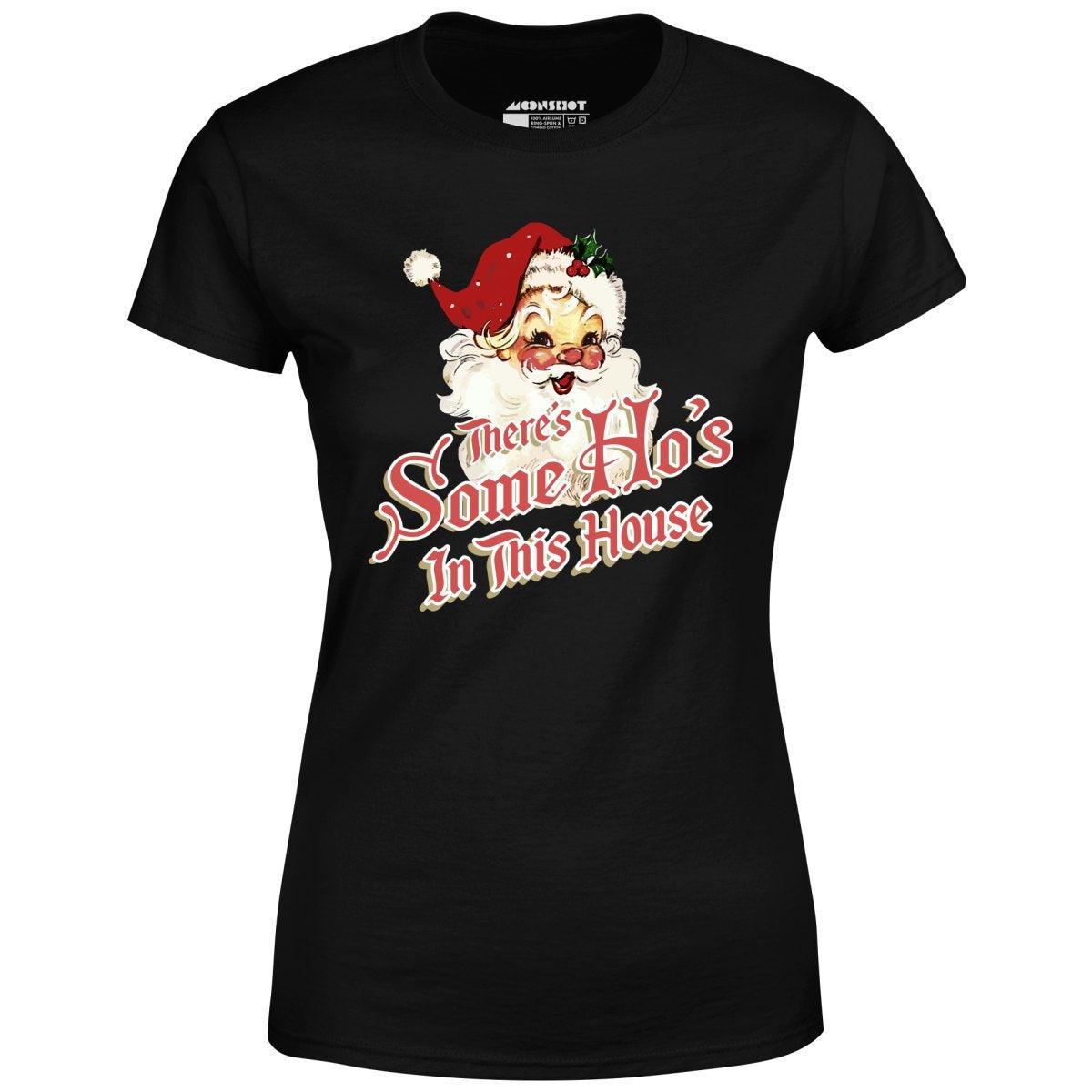 There's Some Ho's in this House - Women's T-Shirt Female Product Image
