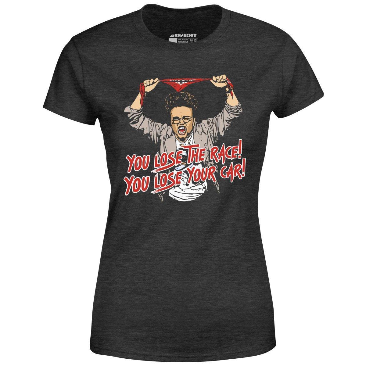 You Lose The Race You Lose Your Car - Women's T-Shirt Female Product Image