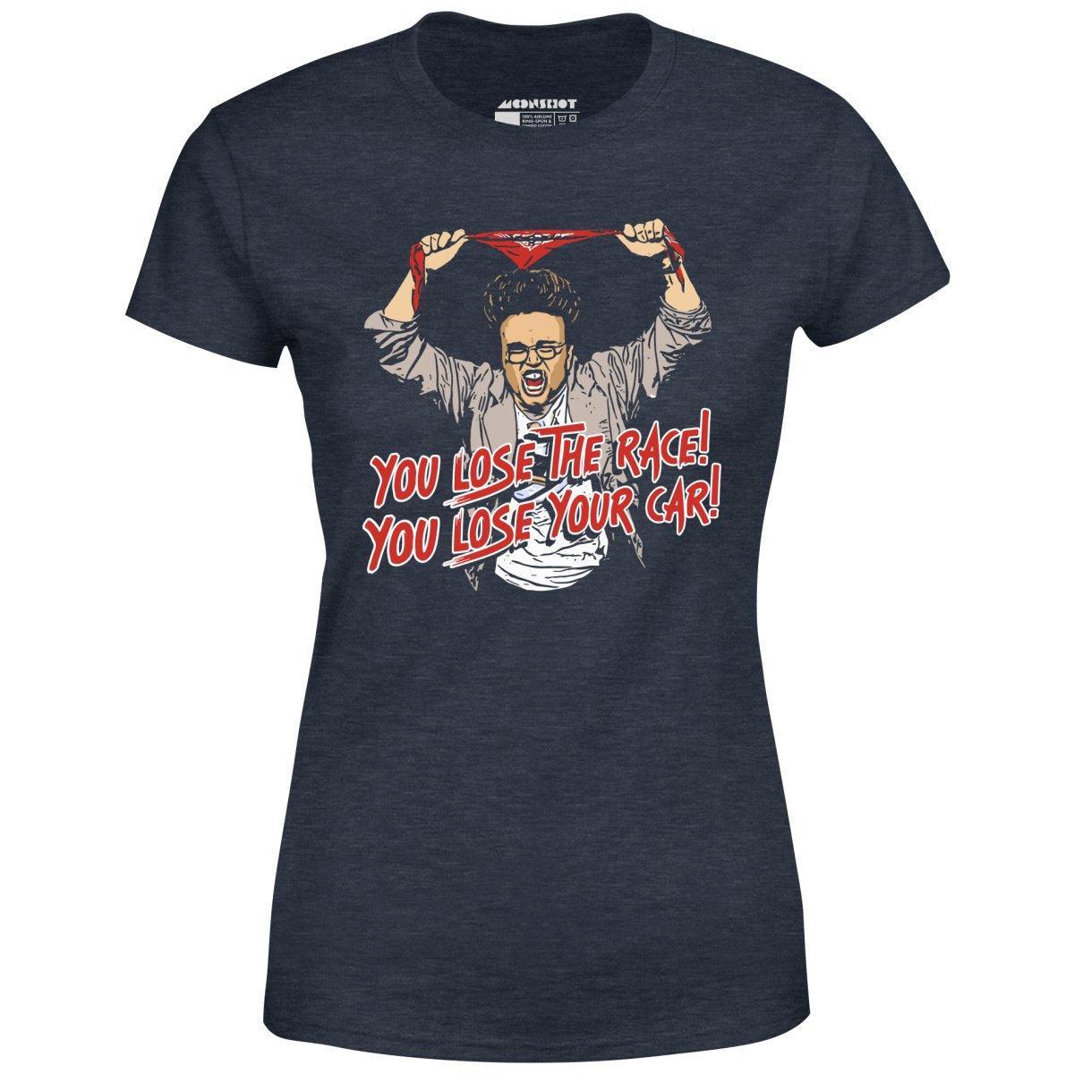You Lose The Race You Lose Your Car - Women's T-Shirt Female Product Image