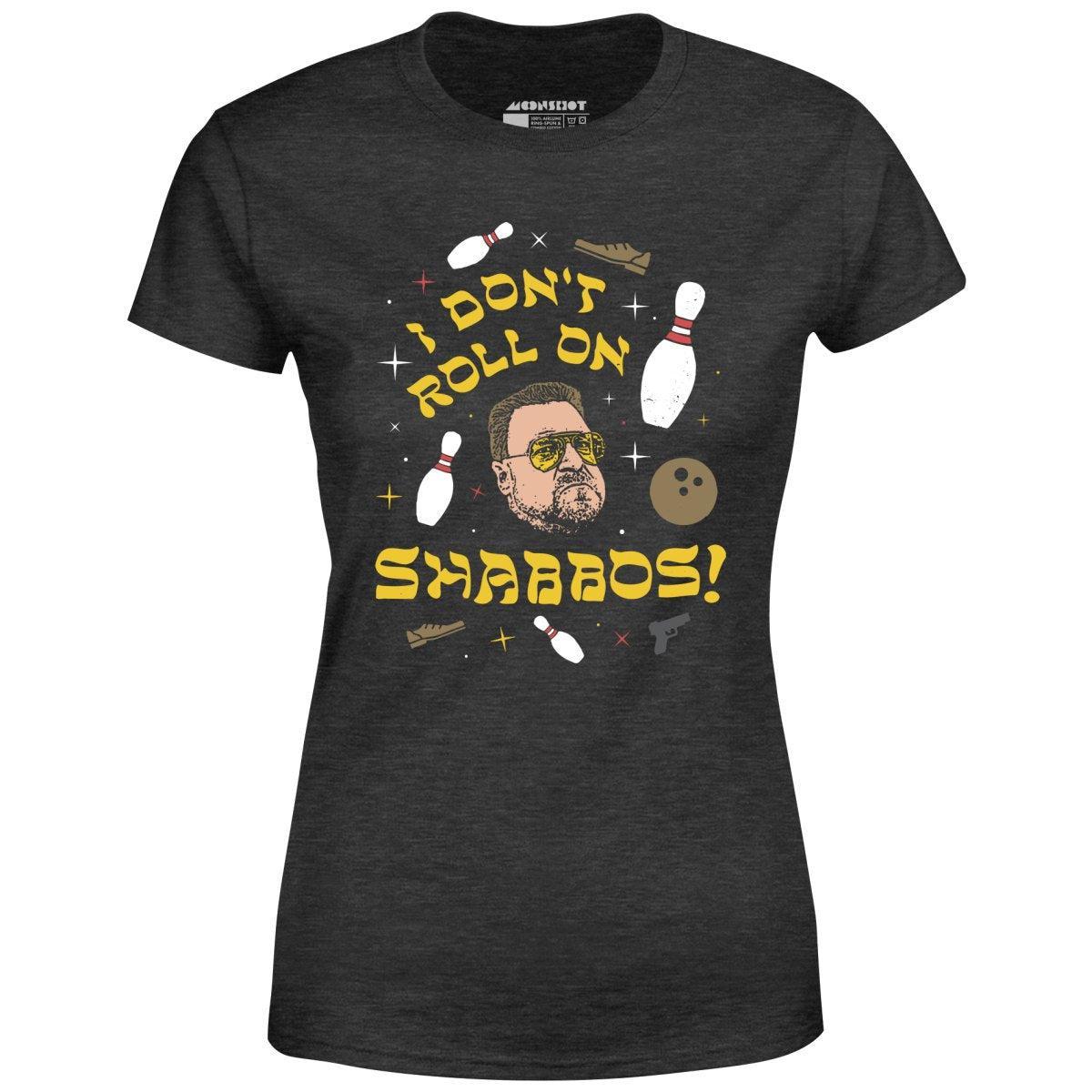 I Don't Roll on Shabbos - Women's T-Shirt Female Product Image