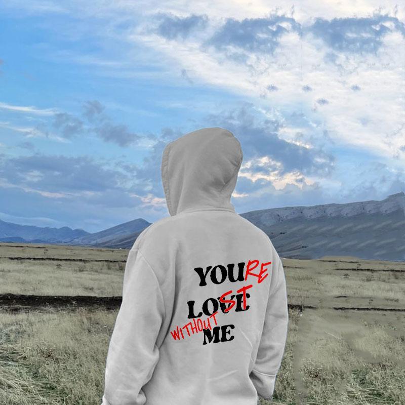 Sopula You're Lost Without Me You Love Me Print Hoodie Product Image