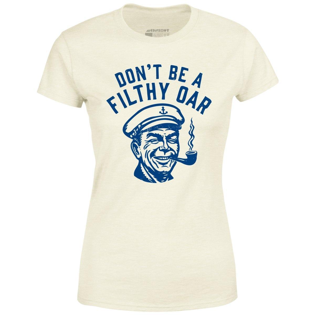 Don't Be a Filthy Oar - Women's T-Shirt Female Product Image
