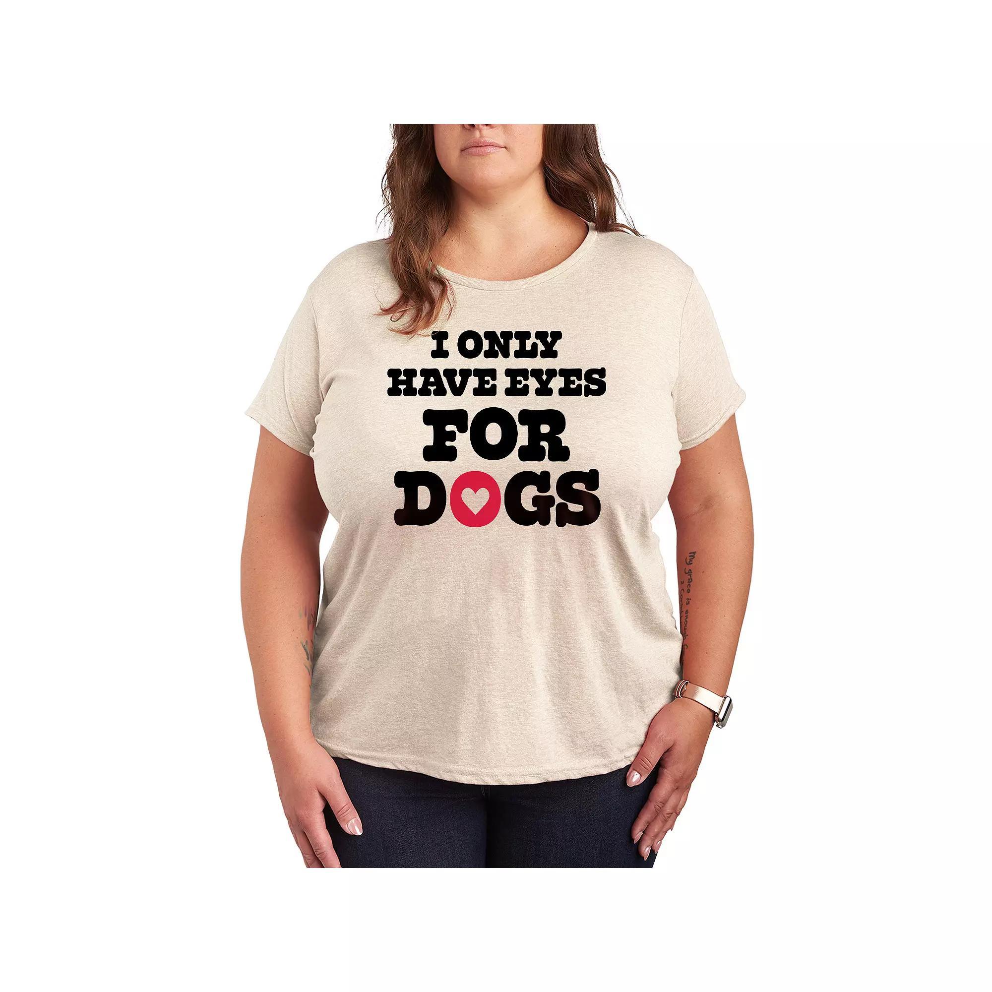 Plus Size I Only Have Eyes For Dogs Graphic Tee, Womens Product Image