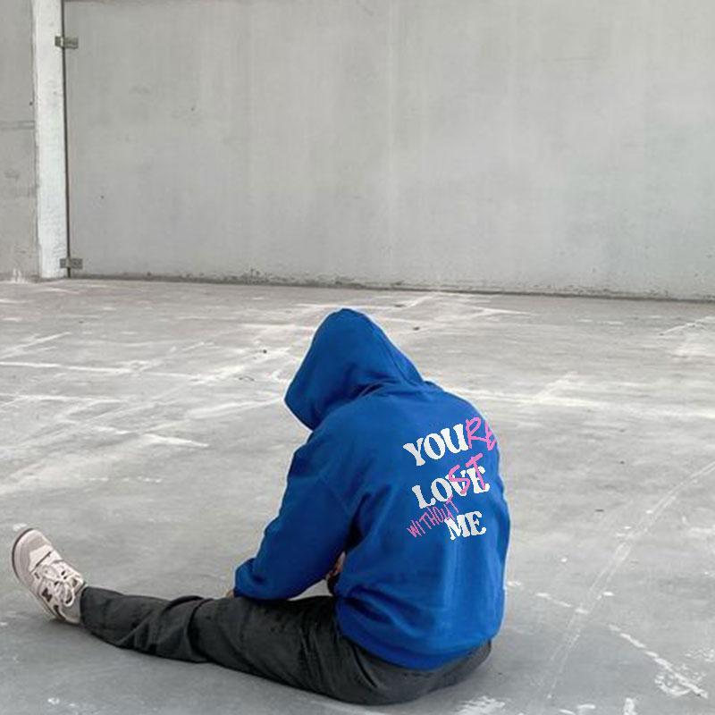 Sopula You're Lost Without Me You Love Me Print Hoodie Product Image