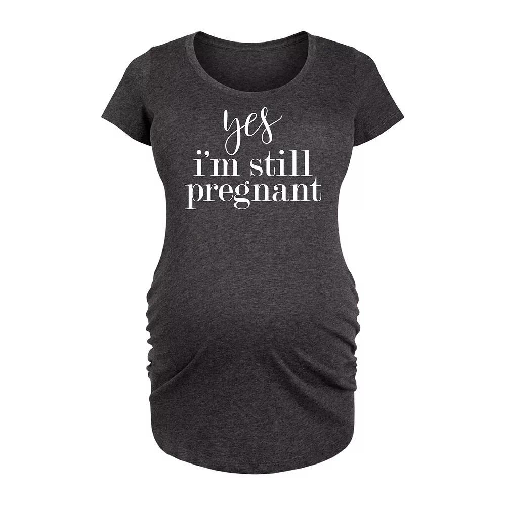 Maternity Yes Im Still Pregnant Graphic Tee, Womens Heather Grey Product Image