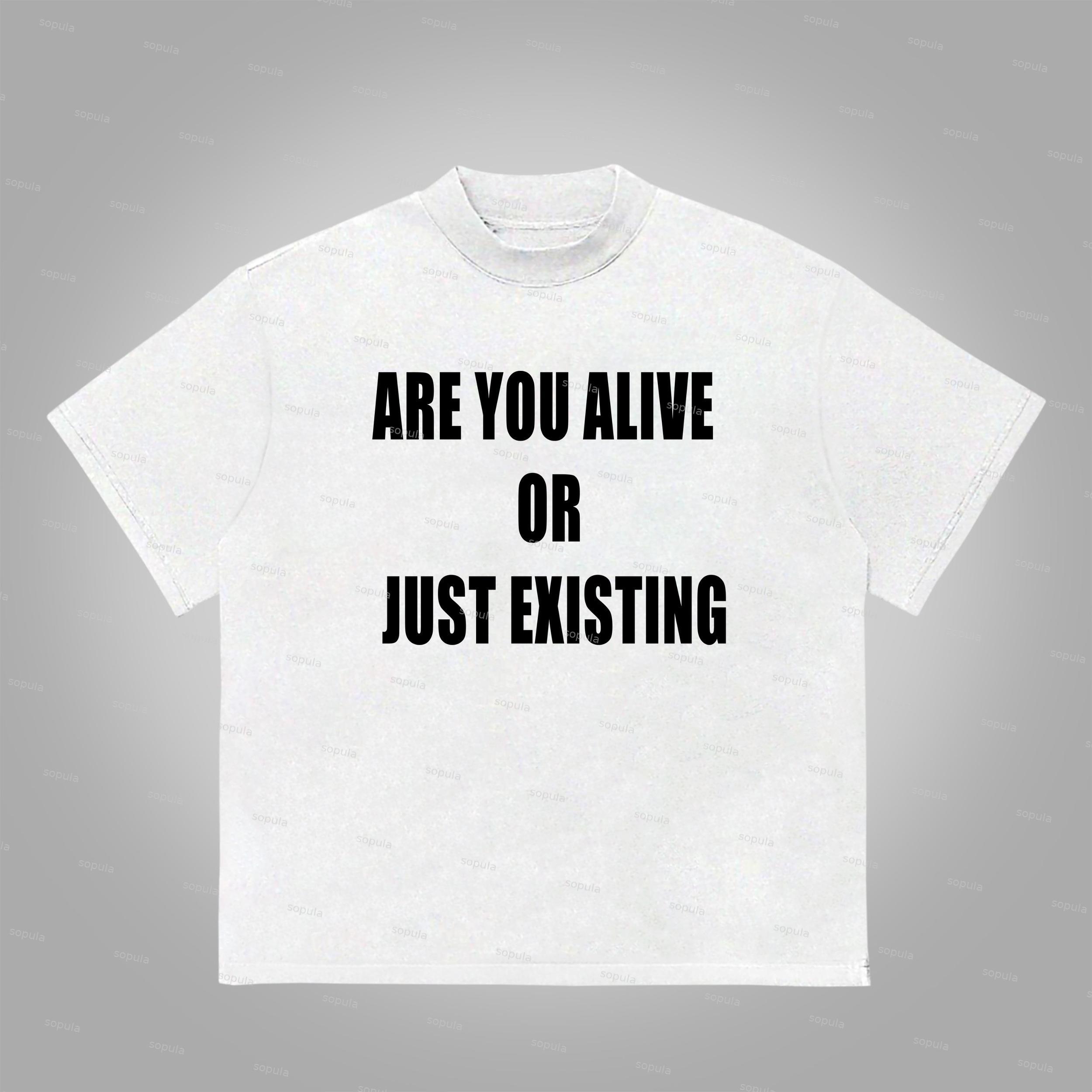 Sopula Are You Alive Or Just Existing Graphics Print Cotton T-Shirt Product Image