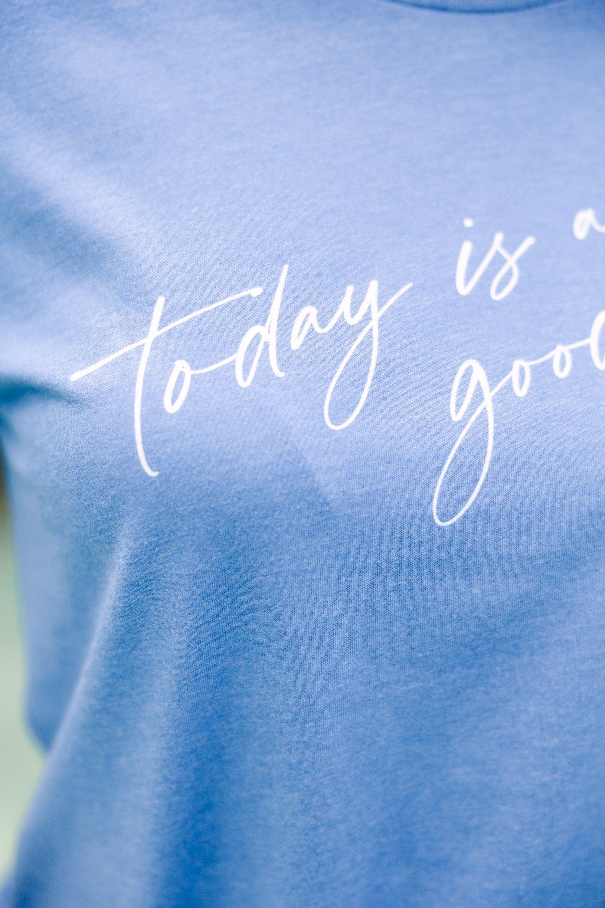 Today Is A Good Day Blue Graphic Tee Female Product Image