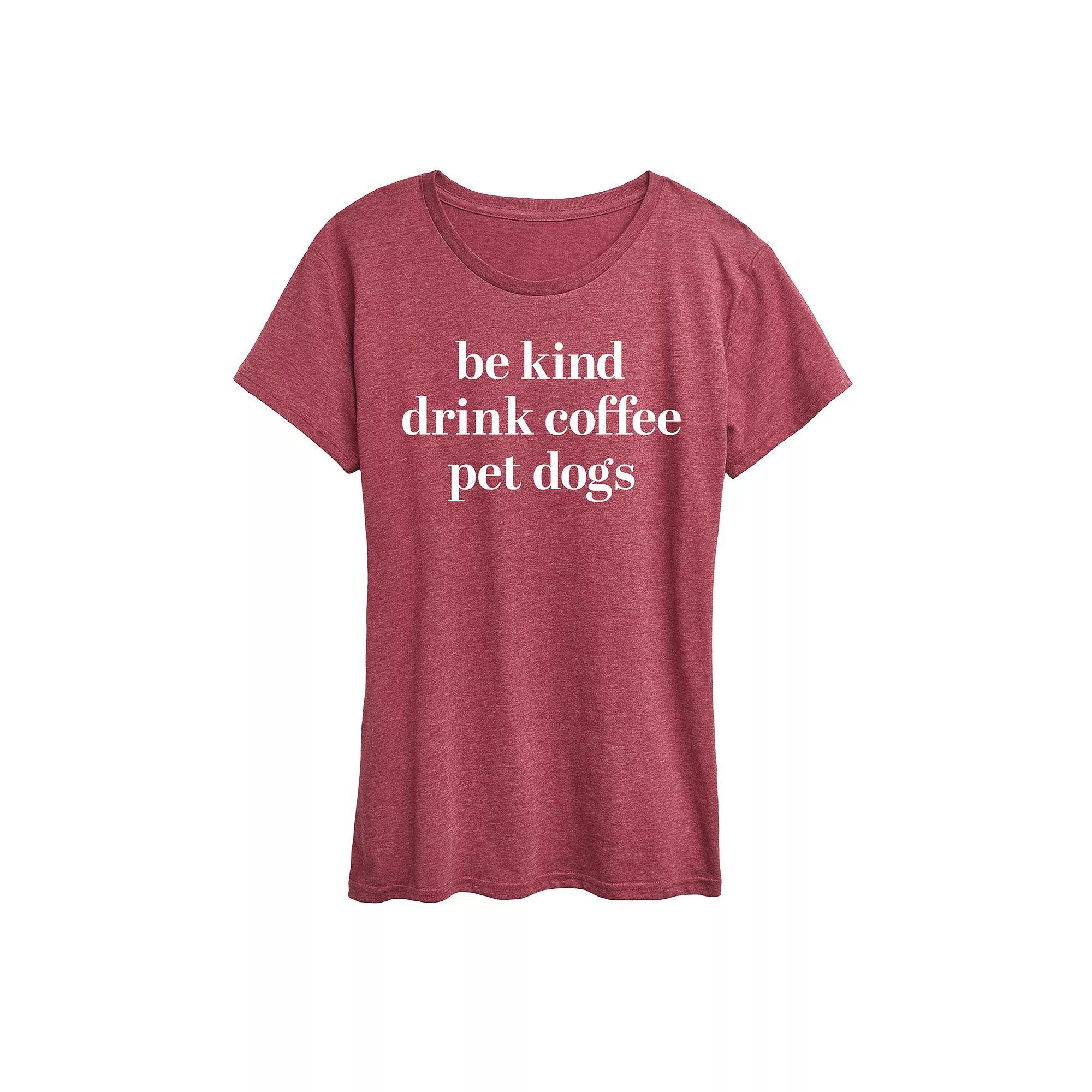 Womens Be Kind Drink Coffee Pet Dogs Graphic Tee Product Image