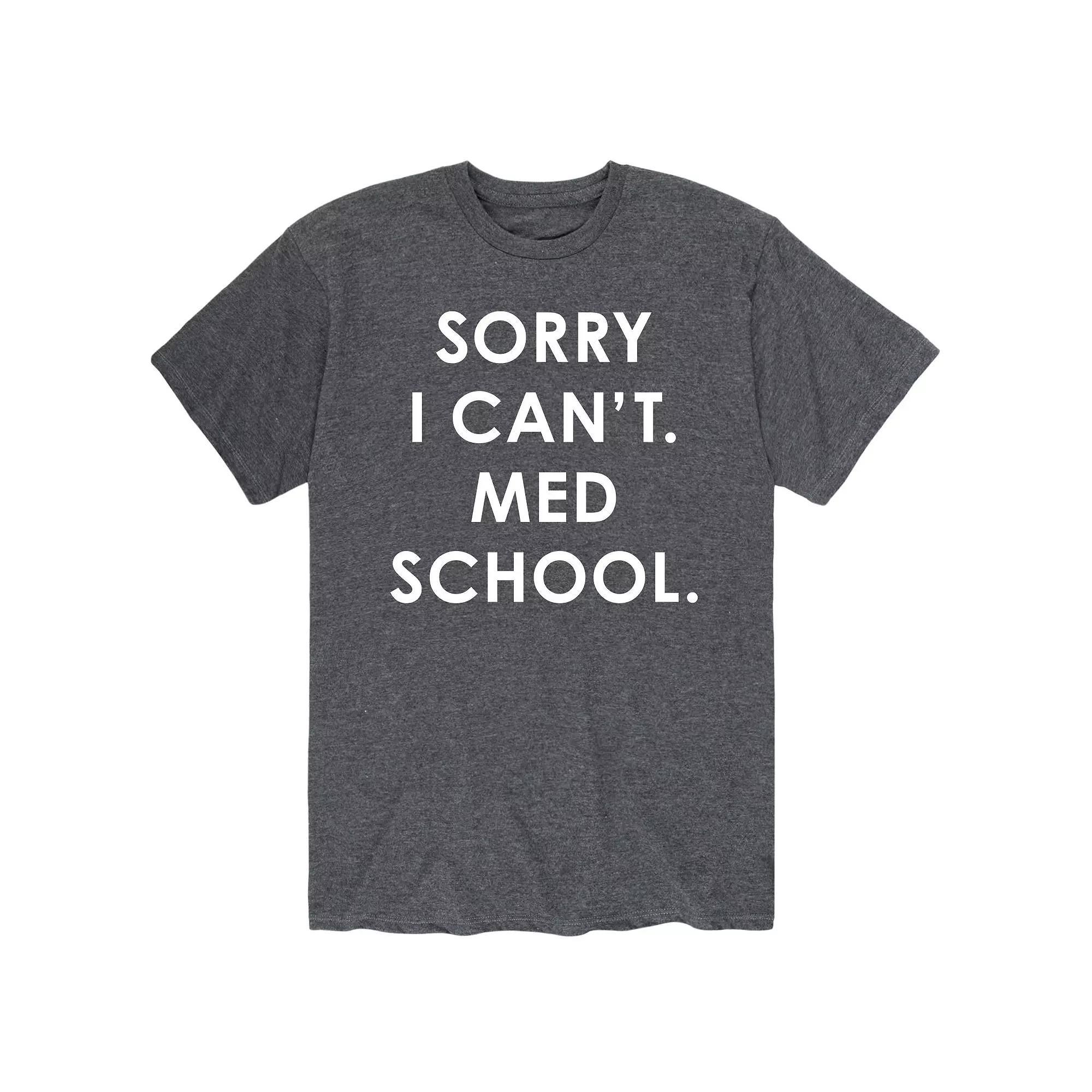 Mens Sorry Cant Med School Tee Product Image