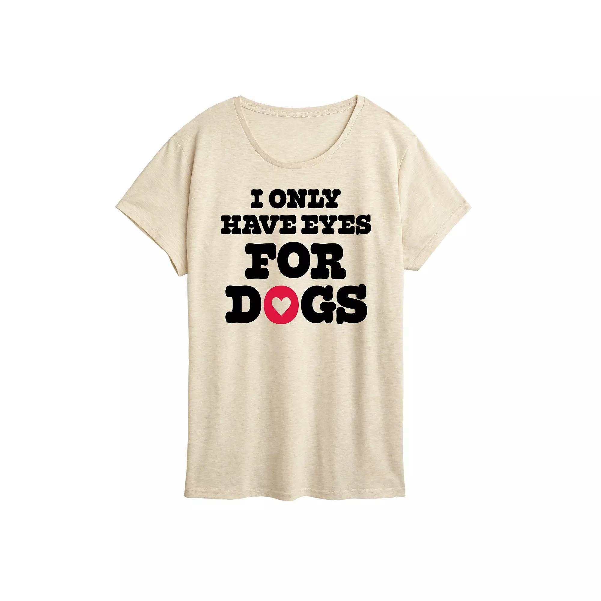 Womens I Only Have Eyes For Dogs Graphic Tee Product Image