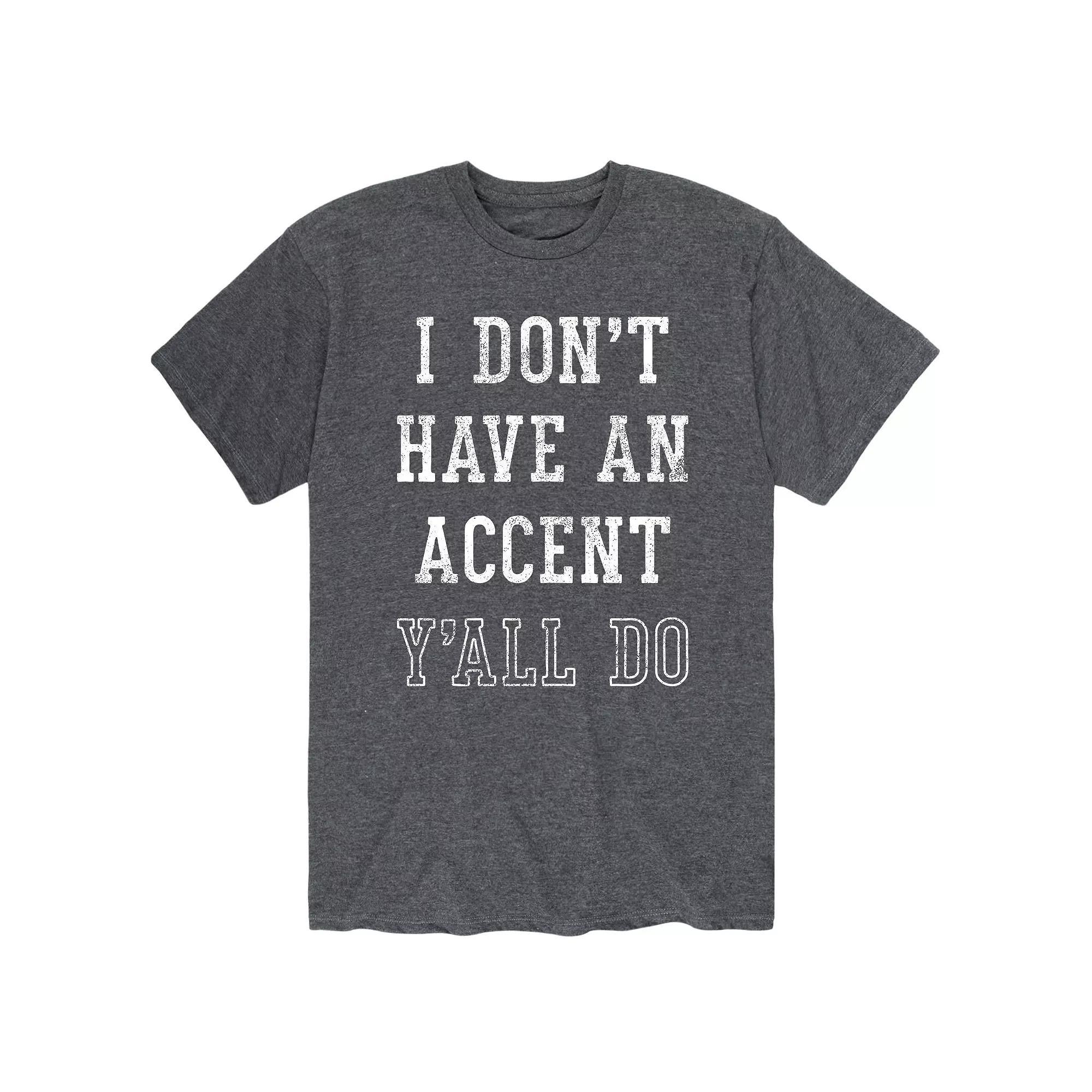 Mens Dont Have Accent Yall Do Tee Product Image